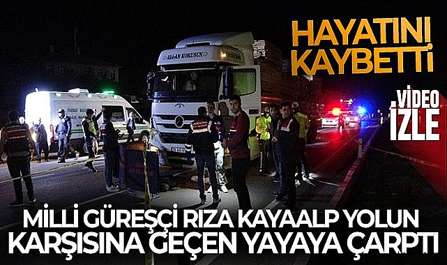 Milli güreşçi Kayaalp yolun karşısına geçen yayaya çarptı: 1 ölü