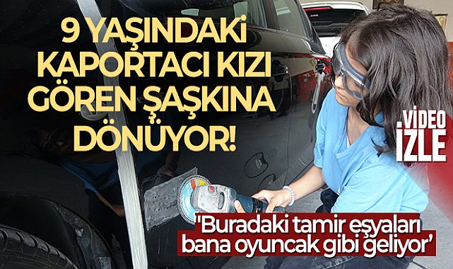 9 yaşındaki kaportacı kızı gören şaşkına dönüyor