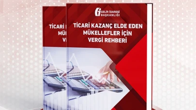 Ticari Kazanç Elde Eden Mükellefler İçin Vergi Rehberi Yayınlandı