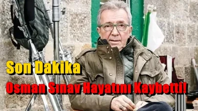 Usta Yönetmen Osman Sınav Hayatını Kaybetti