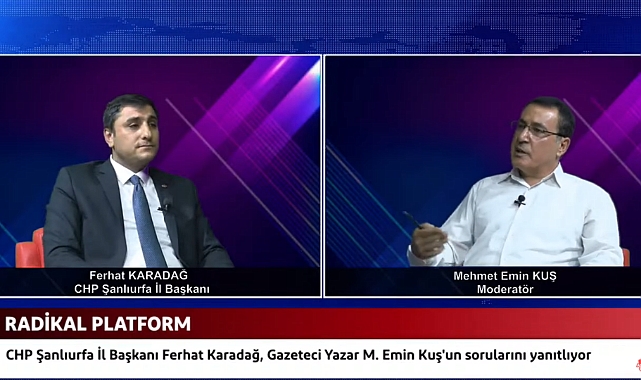 CHP Şanlıurfa İl Başkanı Ferhat Karadağ Ruha TV'ye Konuk oldu